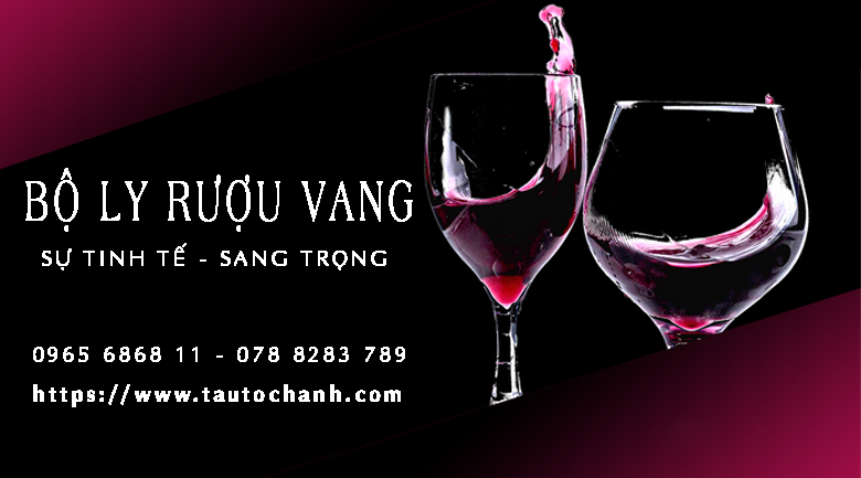 Cách chọn ly uống rượu vang thích hợp cho từng loại rượu