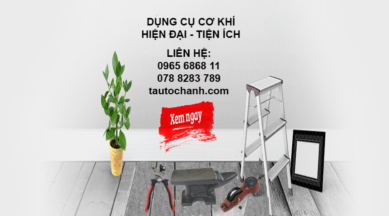 Điểm mặt những dụng cụ cơ khí cầm tay không thể thiếu trong nhà bạn